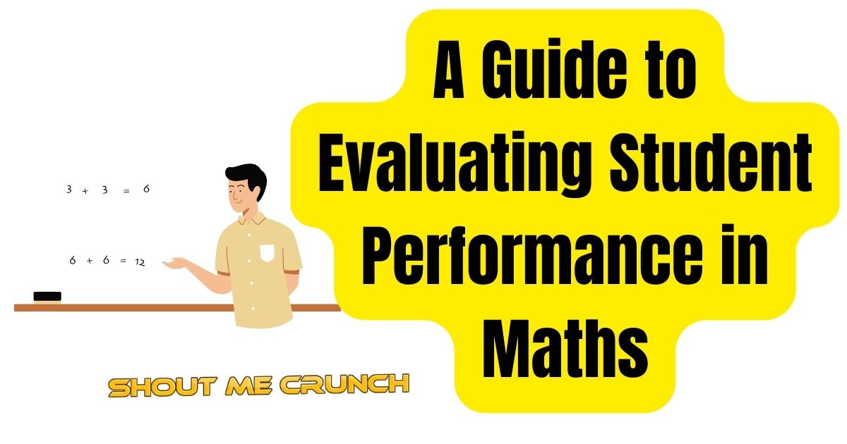 A Guide to Evaluating Student Performance in Maths