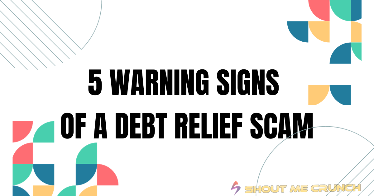 5 Warning Signs of a Debt Relief Scam
