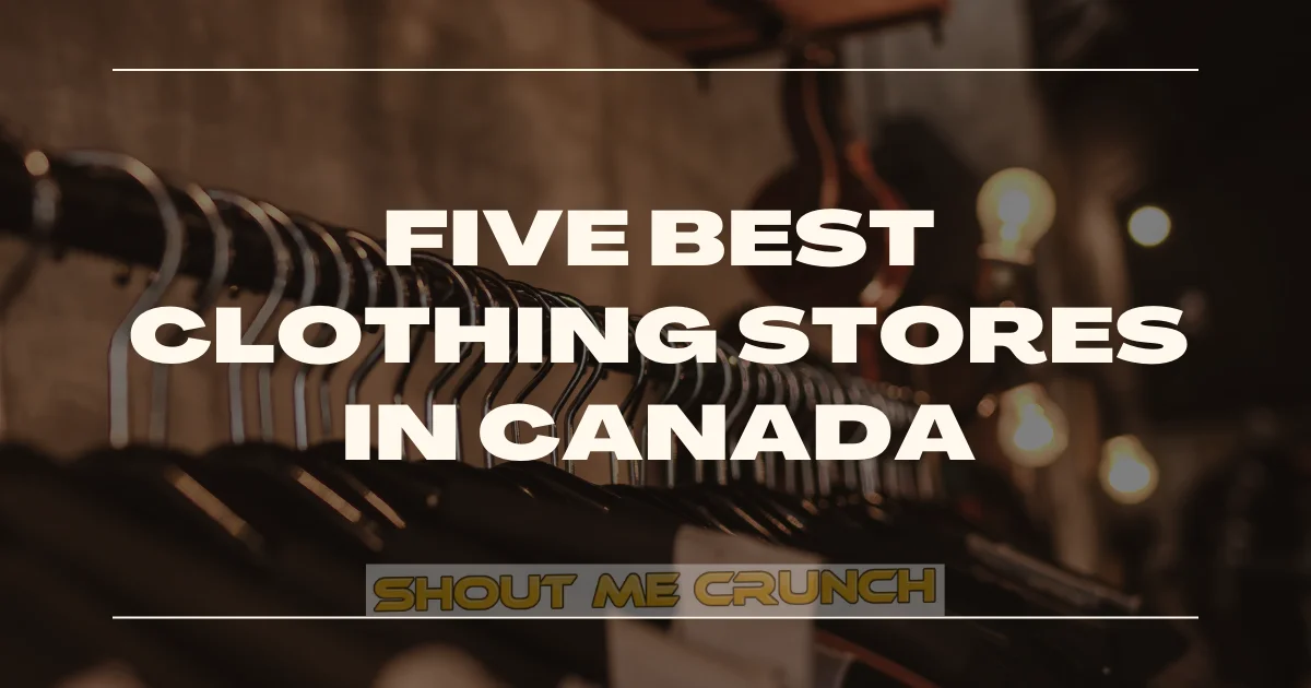 Five Best Clothing Stores in Canada