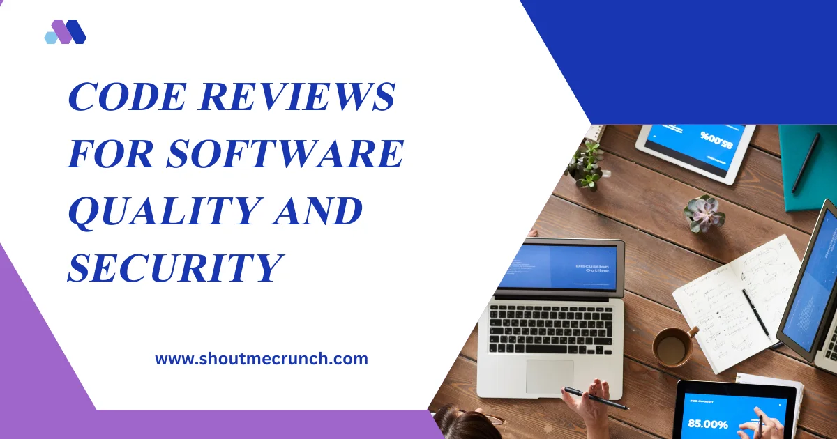 Code Reviews for Software Quality and Security