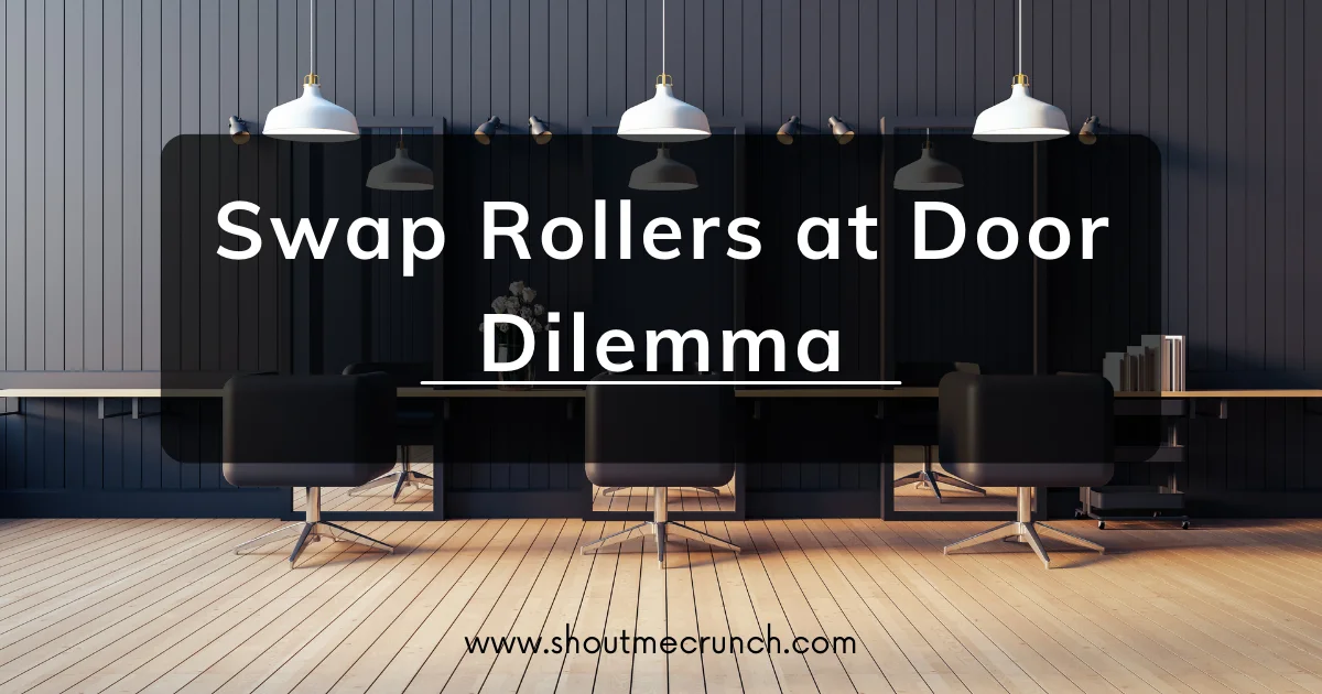 Swap Rollers at Door Dilemma