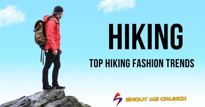 Top Hiking Fashion Trends