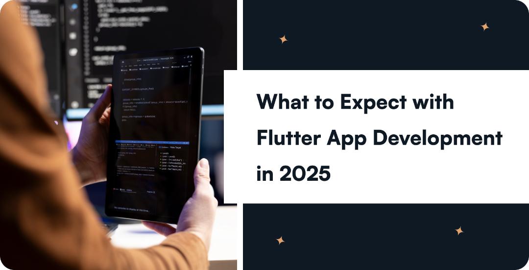 What to Expect with Flutter App Development in 2025